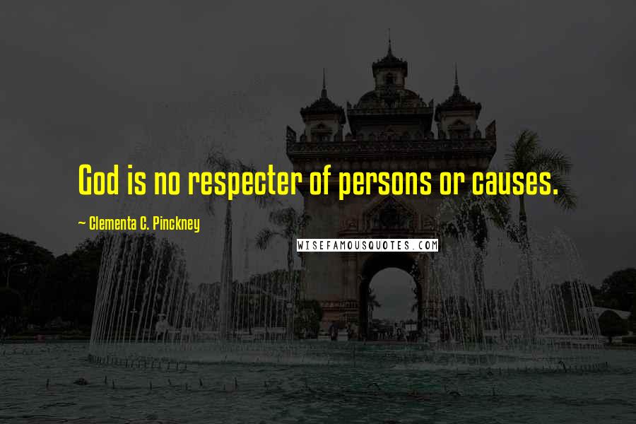 Clementa C. Pinckney Quotes: God is no respecter of persons or causes.