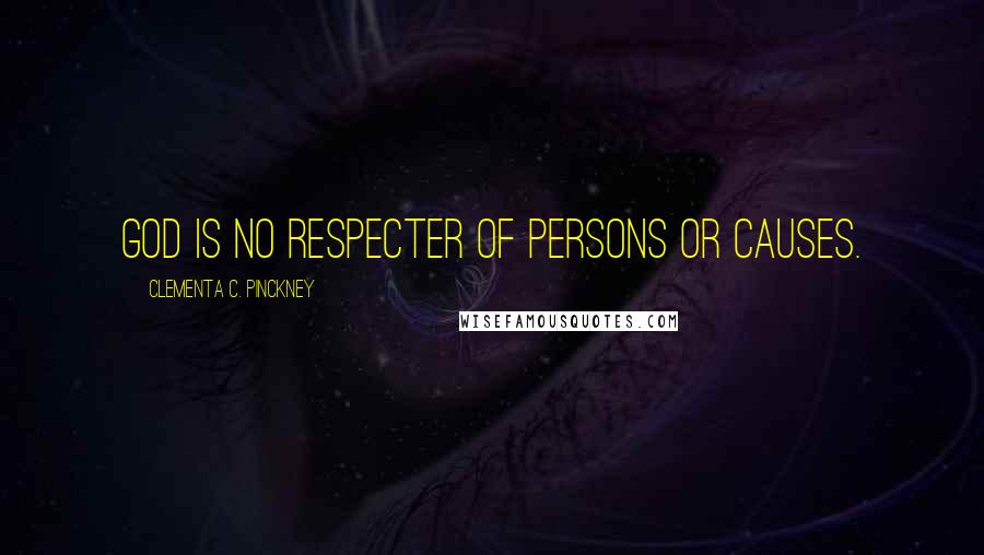 Clementa C. Pinckney Quotes: God is no respecter of persons or causes.