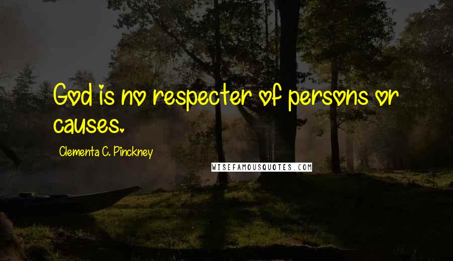 Clementa C. Pinckney Quotes: God is no respecter of persons or causes.