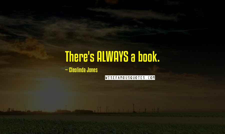 Cleolinda Jones Quotes: There's ALWAYS a book.