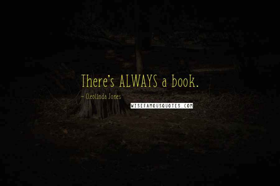 Cleolinda Jones Quotes: There's ALWAYS a book.