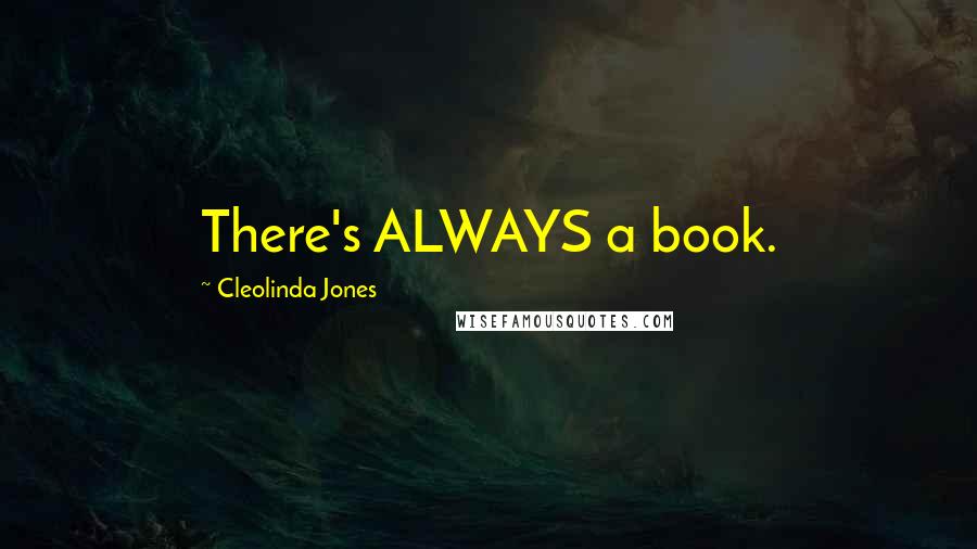 Cleolinda Jones Quotes: There's ALWAYS a book.