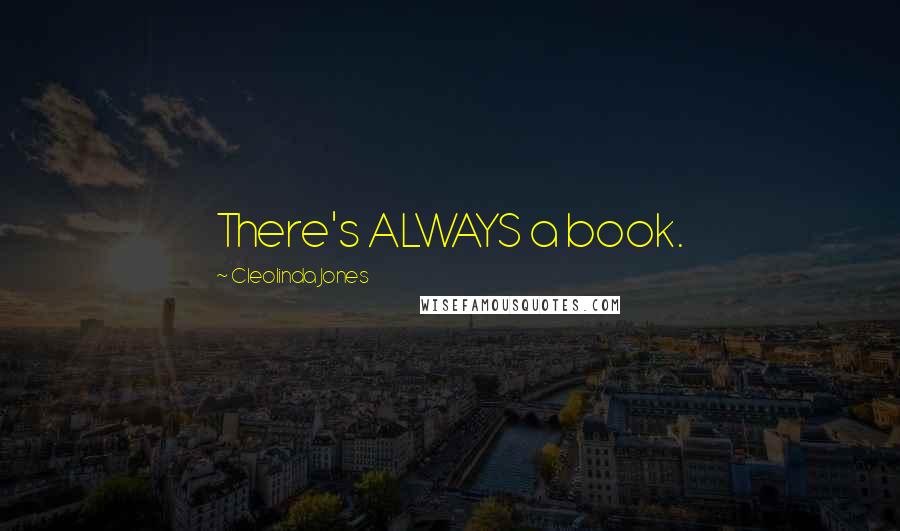 Cleolinda Jones Quotes: There's ALWAYS a book.