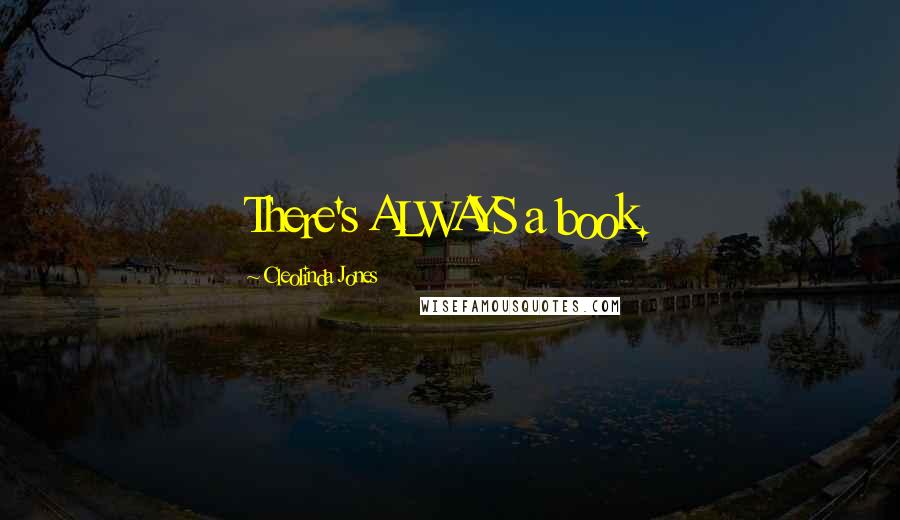 Cleolinda Jones Quotes: There's ALWAYS a book.