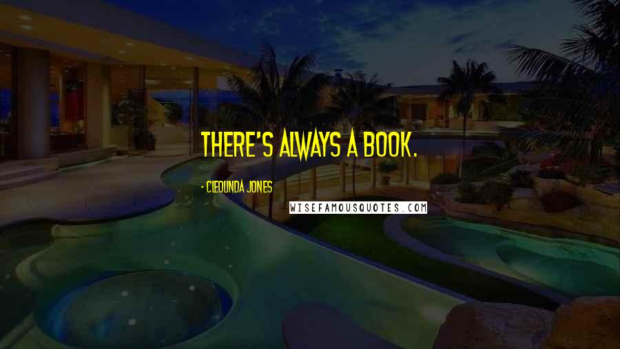 Cleolinda Jones Quotes: There's ALWAYS a book.