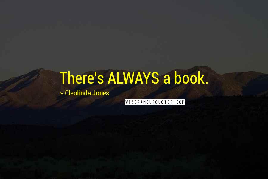 Cleolinda Jones Quotes: There's ALWAYS a book.