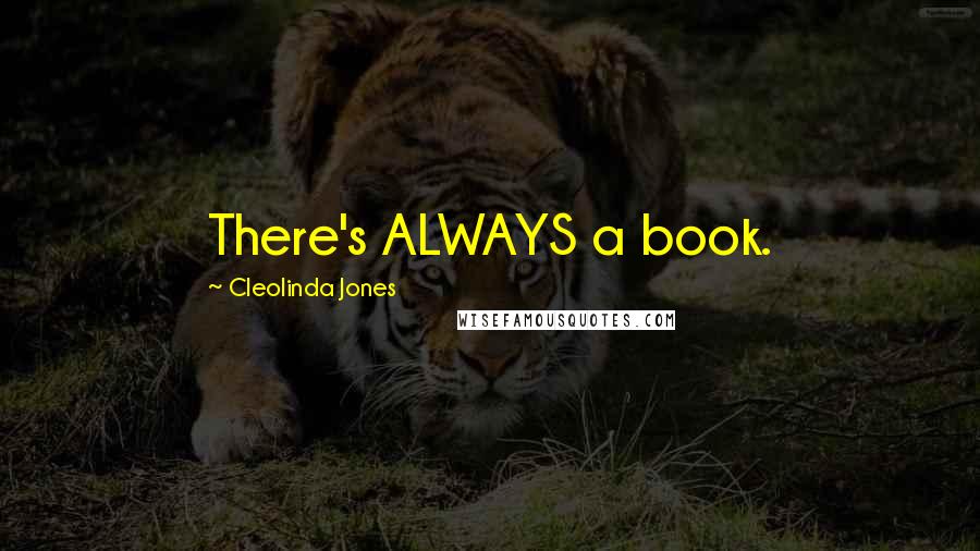 Cleolinda Jones Quotes: There's ALWAYS a book.