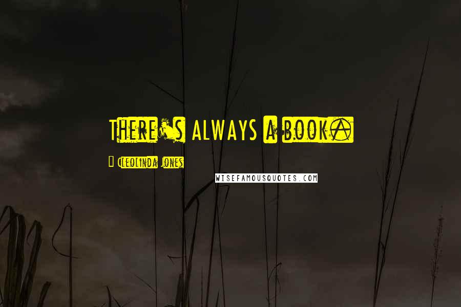 Cleolinda Jones Quotes: There's ALWAYS a book.