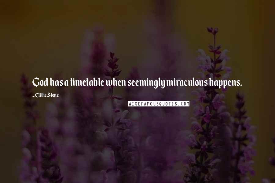 Cliffie Stone Quotes: God has a timetable when seemingly miraculous happens.