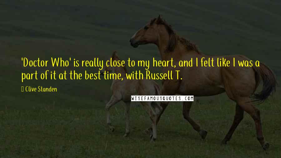 Clive Standen Quotes: 'Doctor Who' is really close to my heart, and I felt like I was a part of it at the best time, with Russell T.