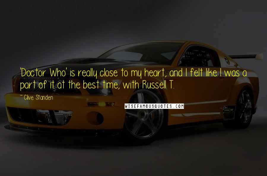 Clive Standen Quotes: 'Doctor Who' is really close to my heart, and I felt like I was a part of it at the best time, with Russell T.