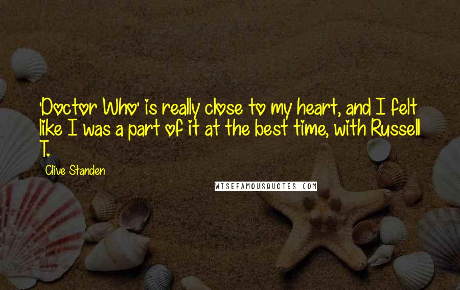 Clive Standen Quotes: 'Doctor Who' is really close to my heart, and I felt like I was a part of it at the best time, with Russell T.