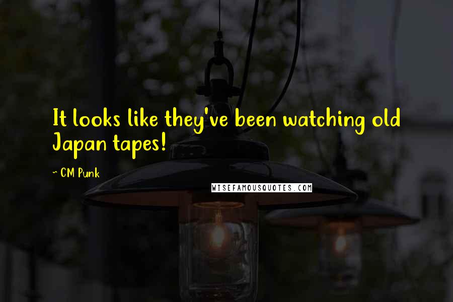 CM Punk Quotes: It looks like they've been watching old Japan tapes!