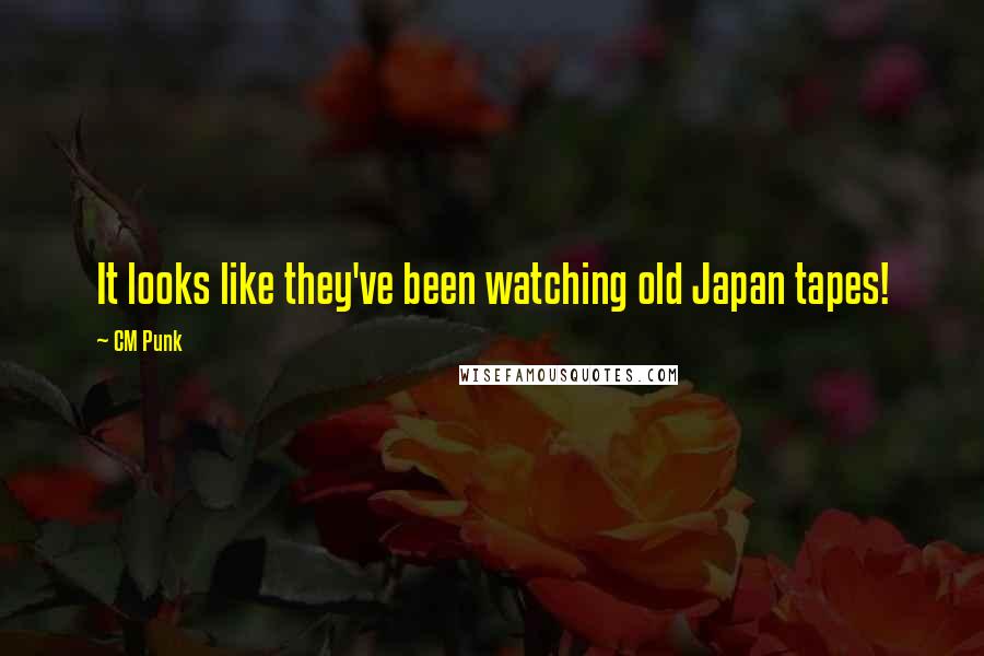 CM Punk Quotes: It looks like they've been watching old Japan tapes!