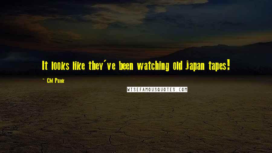 CM Punk Quotes: It looks like they've been watching old Japan tapes!