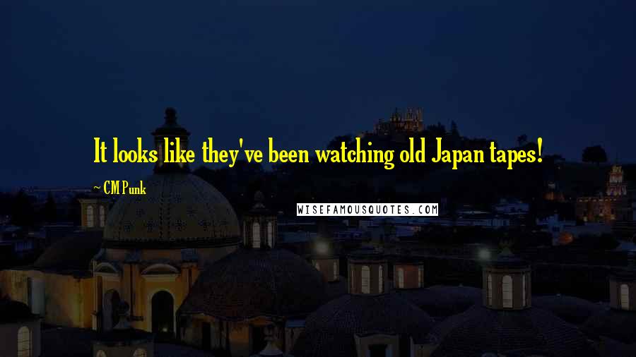CM Punk Quotes: It looks like they've been watching old Japan tapes!