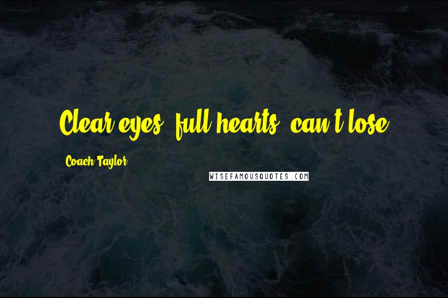 Coach Taylor Quotes: Clear eyes, full hearts, can't lose
