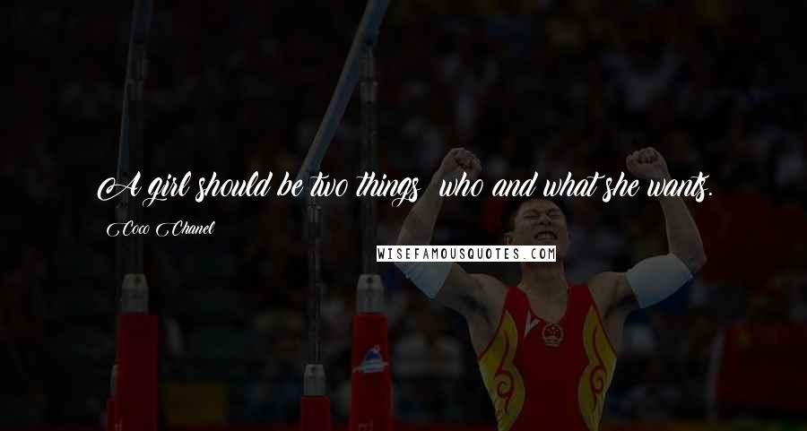 Coco Chanel Quotes: A girl should be two things: who and what she wants.