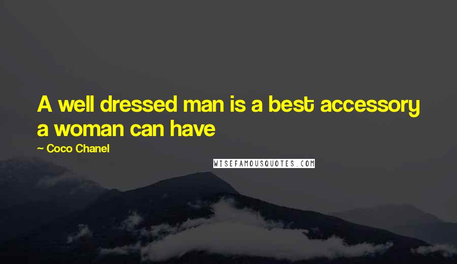 Coco Chanel Quotes: A well dressed man is a best accessory a woman can have