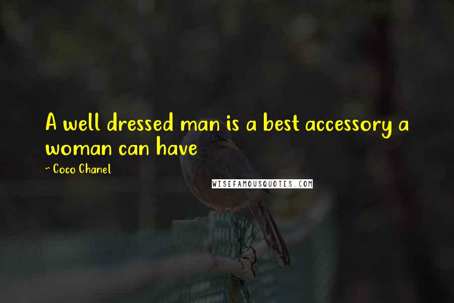 Coco Chanel Quotes: A well dressed man is a best accessory a woman can have