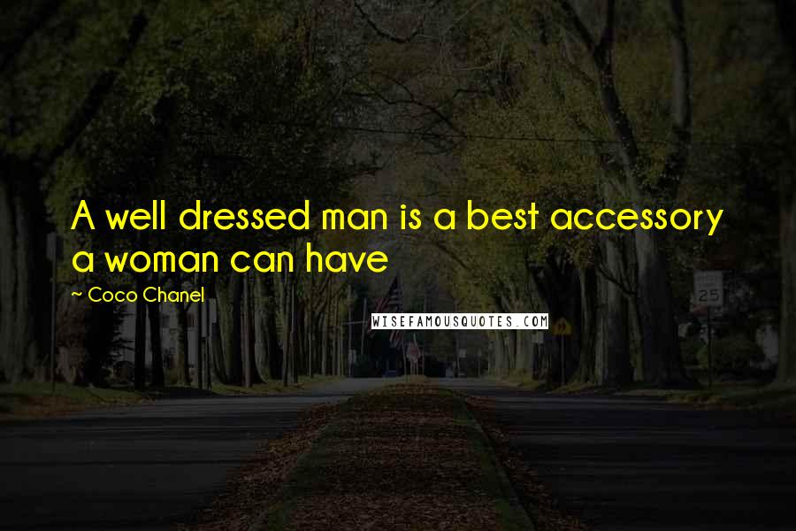 Coco Chanel Quotes: A well dressed man is a best accessory a woman can have