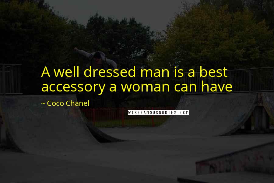 Coco Chanel Quotes: A well dressed man is a best accessory a woman can have