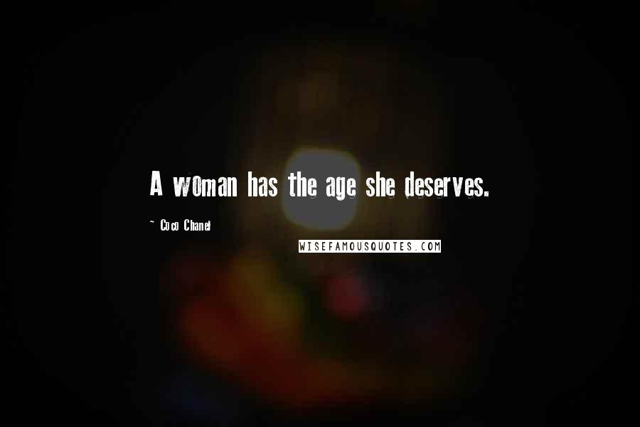 Coco Chanel Quotes: A woman has the age she deserves.