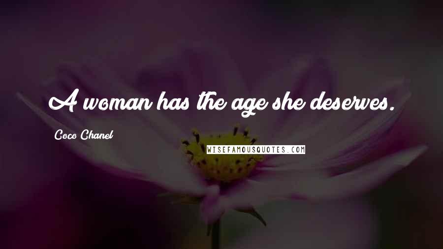 Coco Chanel Quotes: A woman has the age she deserves.