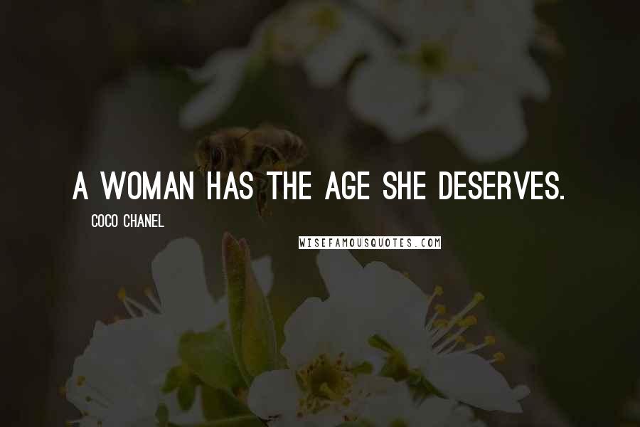 Coco Chanel Quotes: A woman has the age she deserves.