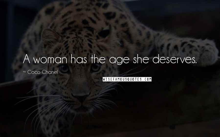 Coco Chanel Quotes: A woman has the age she deserves.