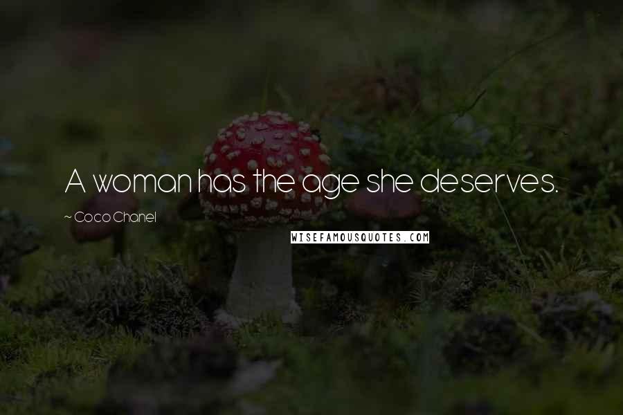 Coco Chanel Quotes: A woman has the age she deserves.