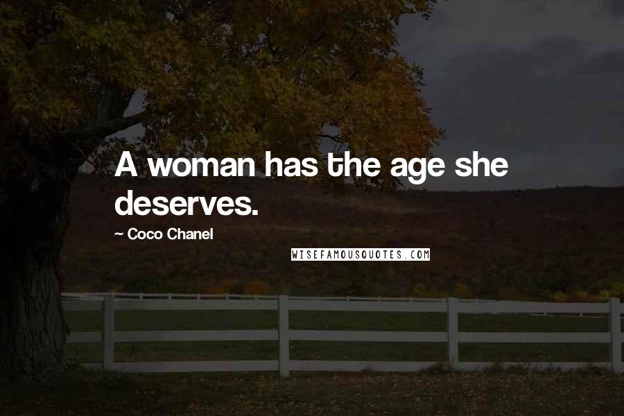 Coco Chanel Quotes: A woman has the age she deserves.