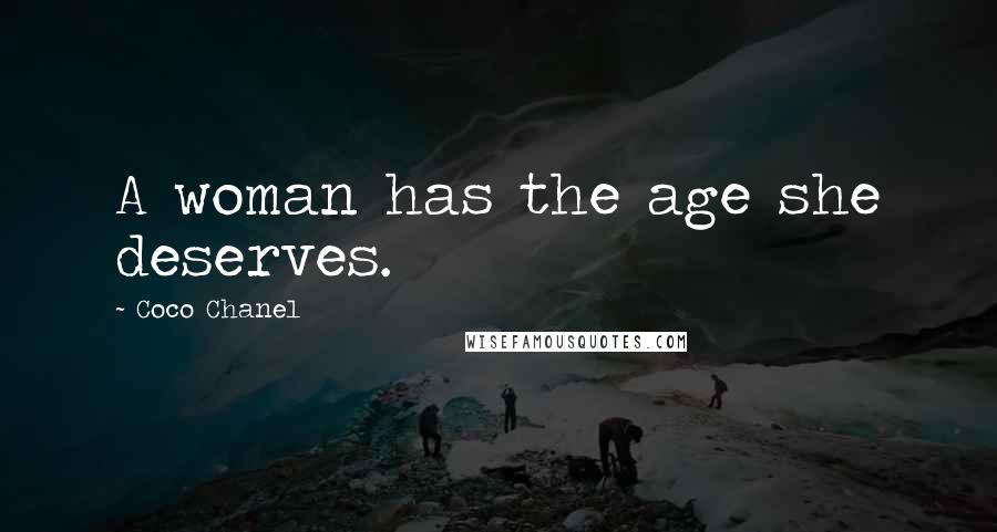 Coco Chanel Quotes: A woman has the age she deserves.