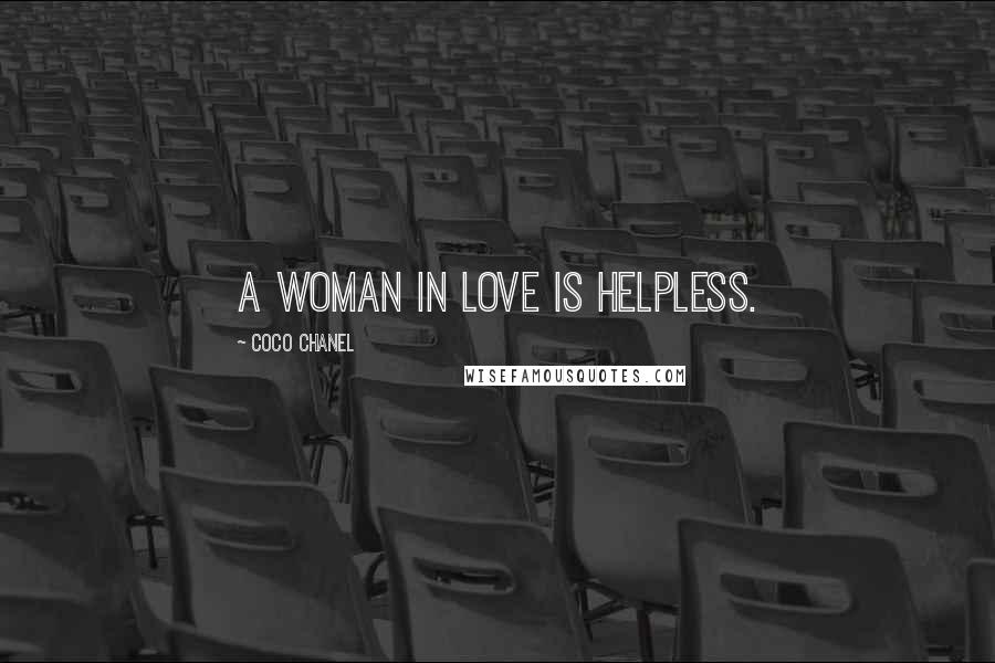 Coco Chanel Quotes: A woman in love is helpless.