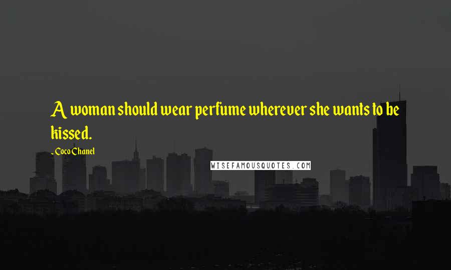 Coco Chanel Quotes: A woman should wear perfume wherever she wants to be kissed.
