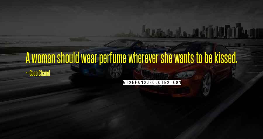 Coco Chanel Quotes: A woman should wear perfume wherever she wants to be kissed.