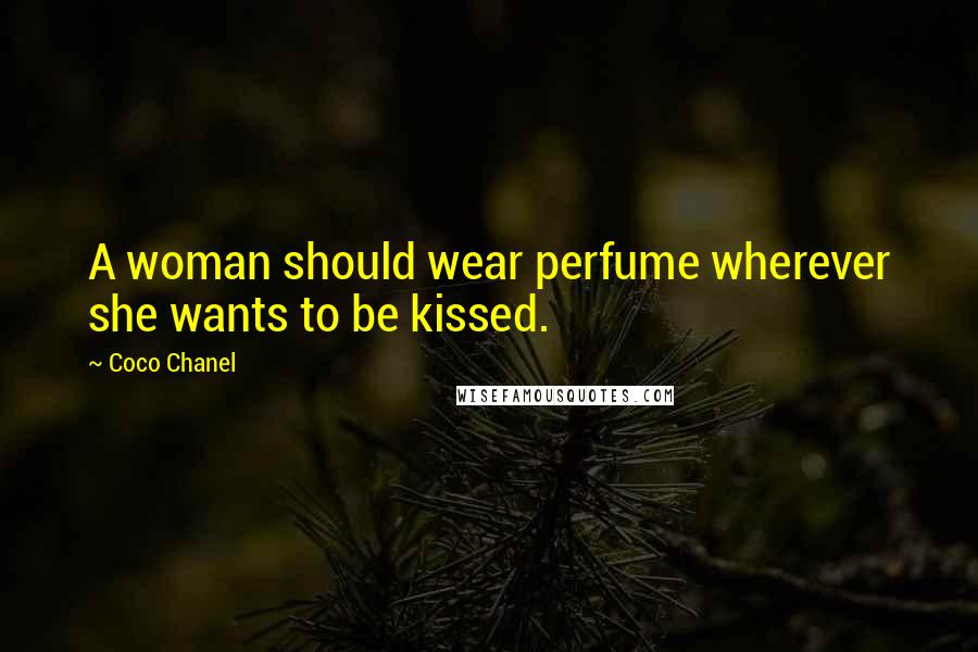 Coco Chanel Quotes: A woman should wear perfume wherever she wants to be kissed.
