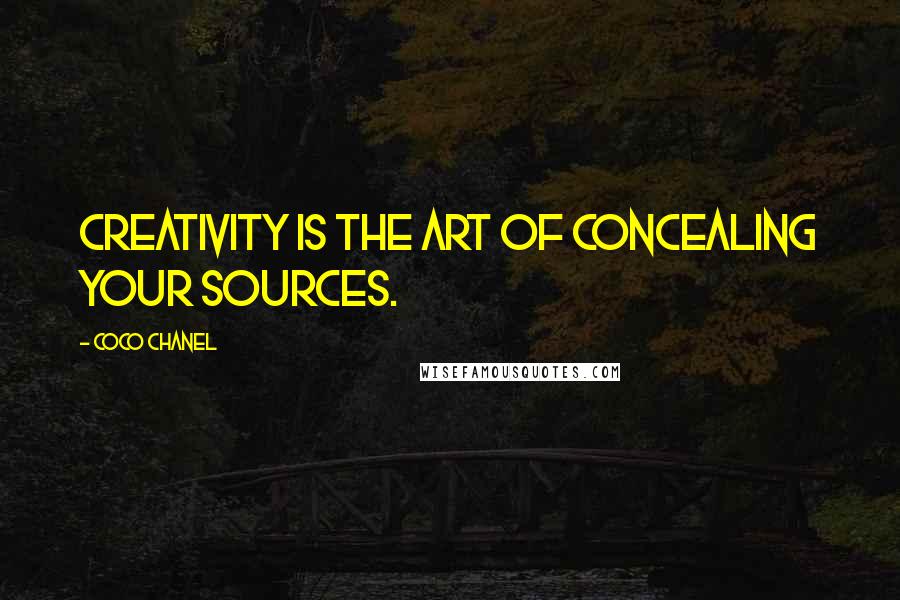 Coco Chanel Quotes: Creativity is the art of concealing your sources.