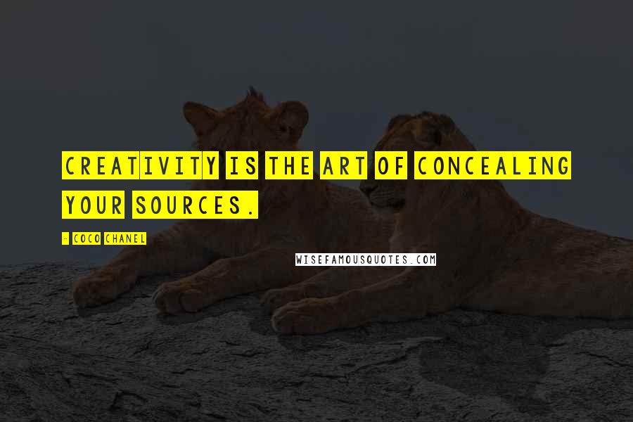 Coco Chanel Quotes: Creativity is the art of concealing your sources.