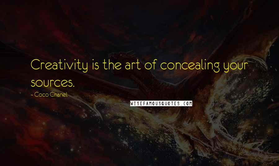 Coco Chanel Quotes: Creativity is the art of concealing your sources.