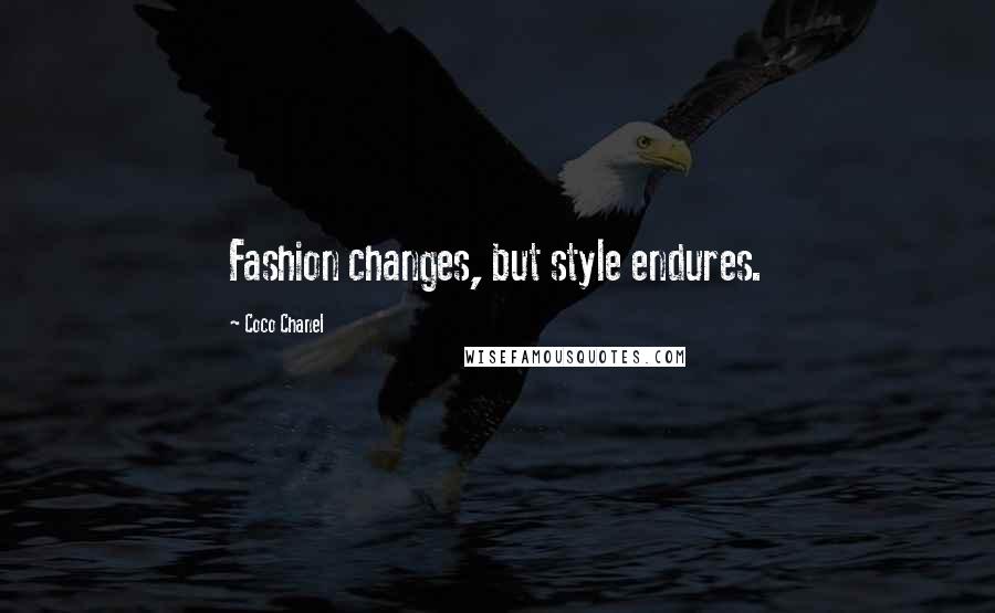 Coco Chanel Quotes: Fashion changes, but style endures.