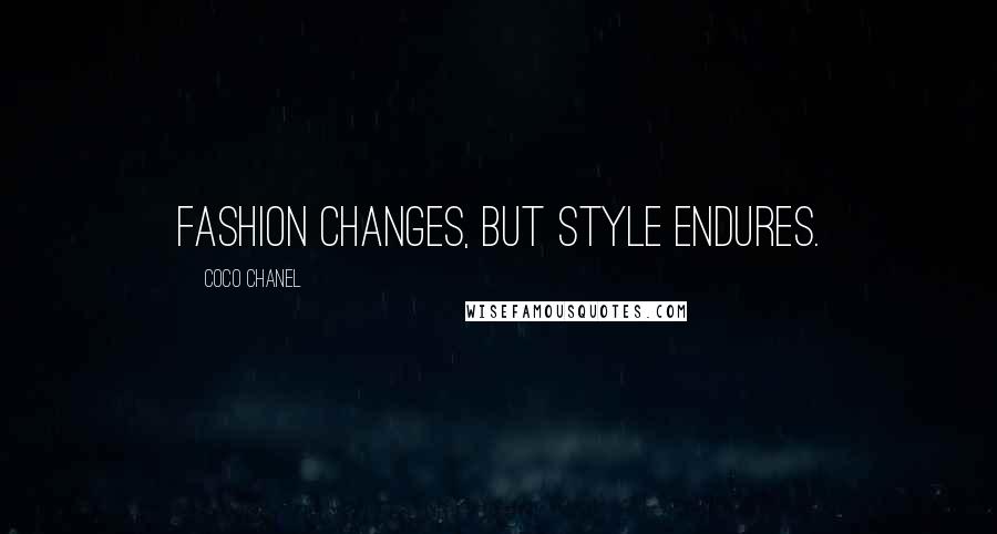 Coco Chanel Quotes: Fashion changes, but style endures.