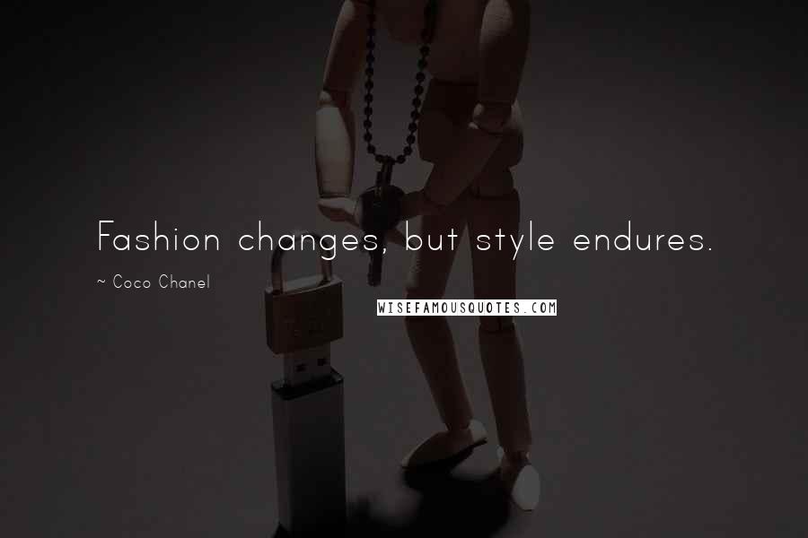 Coco Chanel Quotes: Fashion changes, but style endures.