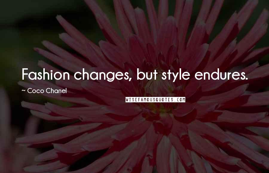 Coco Chanel Quotes: Fashion changes, but style endures.