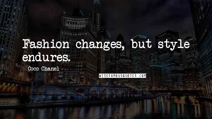 Coco Chanel Quotes: Fashion changes, but style endures.