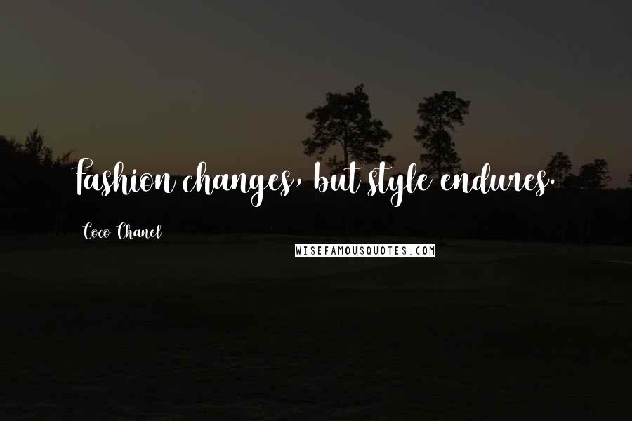 Coco Chanel Quotes: Fashion changes, but style endures.