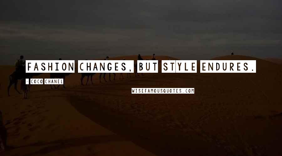 Coco Chanel Quotes: Fashion changes, but style endures.