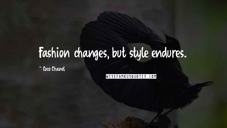 Coco Chanel Quotes: Fashion changes, but style endures.