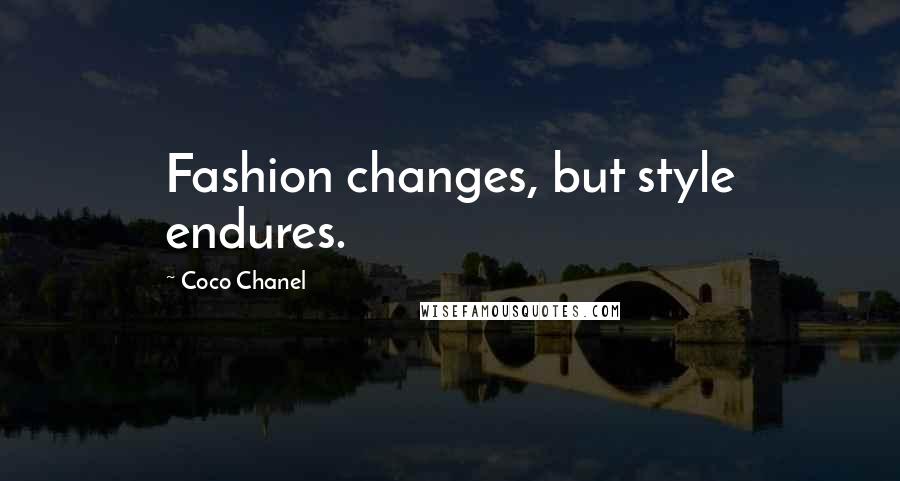 Coco Chanel Quotes: Fashion changes, but style endures.