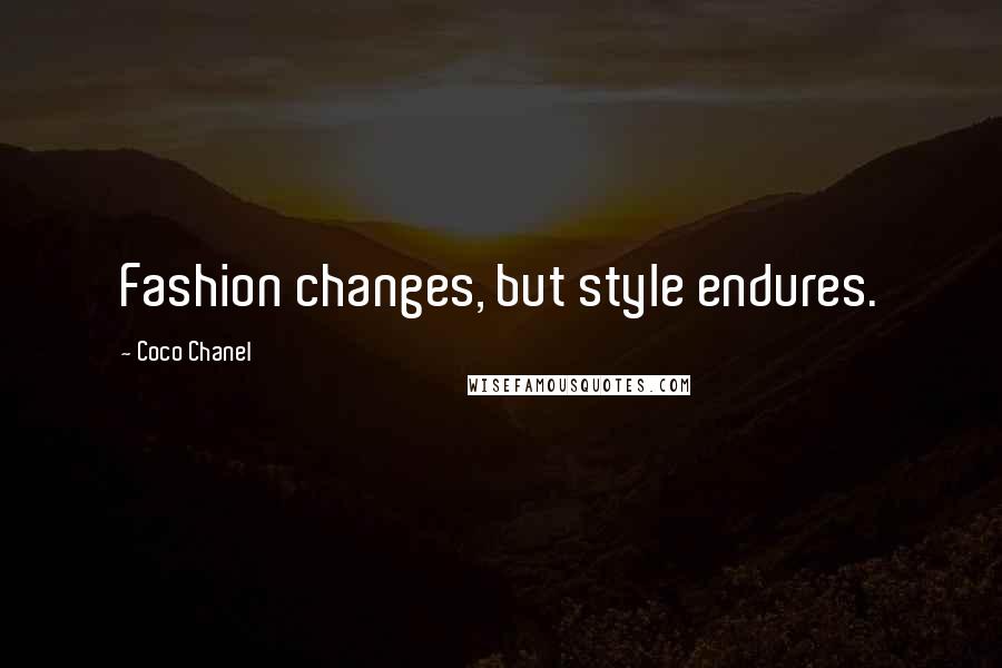 Coco Chanel Quotes: Fashion changes, but style endures.